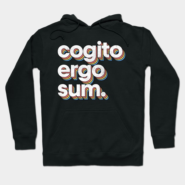 Cogito Ergo Sum - Descartes Philosophy Quote Hoodie by DankFutura